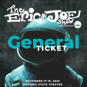 The Eric and Joe Show 2023: General Admission Ticket