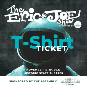The Eric and Joe Show 2023: General Admission with T-Shirt Ticket